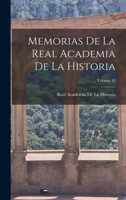 Memorias De La Real Academia De La Historia; Volume 10 1018062254 Book Cover