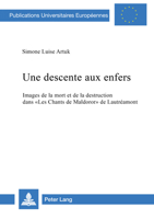 Une Descente Aux Enfers: Images de la Mort Et de la Destruction Dans «Les Chants de Maldoror» de Lautréamont 3906754103 Book Cover