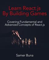 Learn React.js By Building Games: 2nd Edition 1982049472 Book Cover