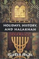 Holidays, History, and Halakhah 0765761513 Book Cover