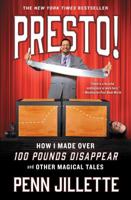 Presto! How I Made Over 100 Pounds Disappear and Other Magical Tales 1501139525 Book Cover