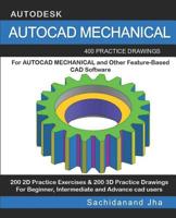 AutoCAD Mechanical: 400 Practice Drawings For AUTOCAD MECHANICAL and Other Feature-Based 3D Modeling Software 1070883298 Book Cover