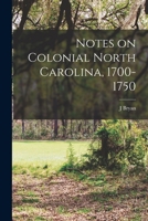 Notes on colonial North Carolina, 1700-1750 1018106340 Book Cover