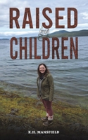 Raised by Children B0F44F3FF4 Book Cover