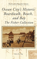 Ocean City's Historic Boardwalk, Beach, and Bay: The Fisher Collection 1467160326 Book Cover