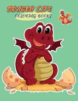 Dragon Life Coloring Book: Beginner to Color For Dragon Lovers For Kids 1076294588 Book Cover