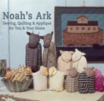 Noah's Ark: Sewing, Quilting & Applique for You and Your Home 1844488004 Book Cover