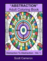"ABSTRACTION" Adult Coloring Book: Abstraction to Distraction 1986621960 Book Cover