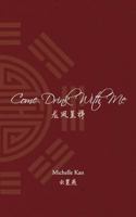 Come Drink With Me: &#40857;&#20964;&#21576;&#31077; 1794632549 Book Cover