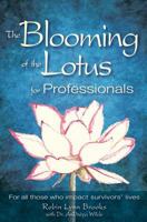 The Blooming of the Lotus for Professionals: For All Those Who Impact Survivors' Lives 1530035236 Book Cover