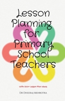 Lesson Planning for Primary School Teachers: With 500 Planning Ideas B0DQ4LT59L Book Cover