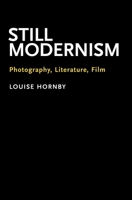 Still Modernism: Photography, Literature, Film 0197626041 Book Cover