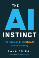 The AI Instinct: The Future of AI and Human Decision-Making 1394392125 Book Cover