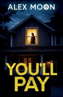 You'll Pay: A totally addictive psychological thriller with a shocking final twist 1805735314 Book Cover