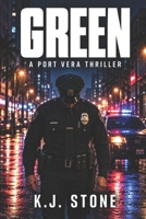 GREEN: A Port Vera Thriller (The Port Vera Trilogy) B0HMFXMXQG Book Cover