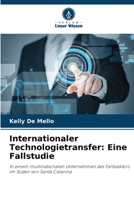 Internationaler Technologietransfer: Eine Fallstudie: In einem multinationalen Unternehmen des Farbsektors im Süden von Santa Catarina 6206306925 Book Cover