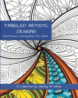 Tangled Artistic Designs: Hand Drawn Coloring Book for Adults B093WMPRNY Book Cover