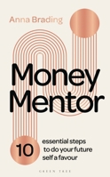 Money Mentor: 10 Essential Steps to Do Your Future Self a Favour 1399409638 Book Cover