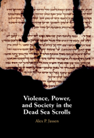 Violence, Power, and Society in the Dead Sea Scrolls 1009609084 Book Cover