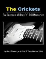 The Crickets: Six Decades of Rock N Roll Memories 1530526205 Book Cover