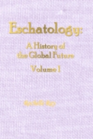 Eschatology: A History of the Global Future Volume 1 1966579020 Book Cover