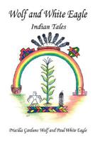 Wolf and White Eagle - Indian Tales 1598247468 Book Cover