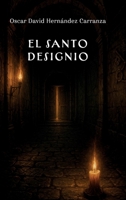 El santo designio (Spanish Edition) B0FKNSH7WF Book Cover