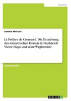 La Preface de Cromwell. Die Entstehung Des Romantischen Dramas in Frankreich: Victor Hugo Und Seine Wegbereiter 364017996X Book Cover