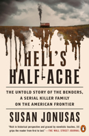 Hell's Half-Acre : The Untold Story of the Benders, America's First Serial Killer Family 1984879839 Book Cover