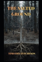 The Salted Ground (The Overwintering) B0H54YMRV7 Book Cover