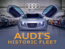 Audi's Historic Fleet: Horch, DKW, NSU, Wanderer, Auto Union, Audi AG 0764371029 Book Cover