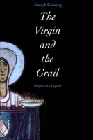 The Virgin and the Grail: Origins of a Legend 0300192029 Book Cover