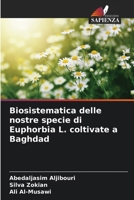 Biosistematica delle nostre specie di Euphorbia L. coltivate a Baghdad (Italian Edition) 6209300197 Book Cover