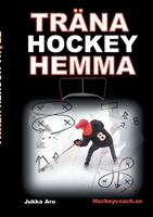 Träna Hockey Hemma: för hockeyspelare och föräldrar (Swedish Edition) 917851908X Book Cover