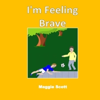 I'm Feeling Brave: Children's picture storybook to read with adults or read themselves. Learn about feelings and being brave. Perfect PSHE resource 1092900853 Book Cover