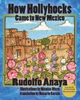 How Hollyhocks Came to New Mexico 1936744120 Book Cover