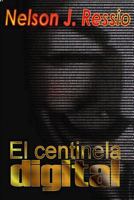 El Centinela Digital: El Centinela Digital 9873318771 Book Cover