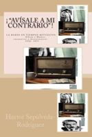 "�Av�sale a mi contrario!": La radio en tiempos revueltos. Albizu y Mu�oz: encuentros y desencuentros. 1930-1955 1500107158 Book Cover