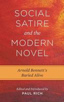 Social Satire and the Modern Novel: Arnold Bennett's Buried Alive 1935907026 Book Cover