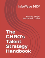 The CHRO's Talent Strategy Handbook: Building a High-Performance Culture (Executive Leadership Handbook Series) B0FD9MZWWQ Book Cover