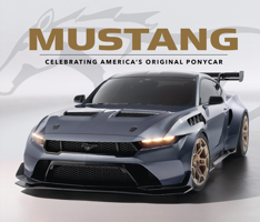 Mustang: Celebrating America’s Original Ponycar 1639386203 Book Cover