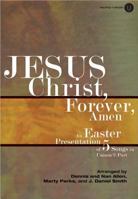 Jesus Christ, Forever, Amen 0834178478 Book Cover