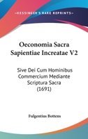 Oeconomia Sacra Sapientiae Increatae V2: Sive Dei Cum Hominibus Commercium Mediante Scriptura Sacra (1691) 1166206718 Book Cover