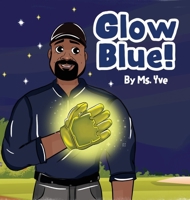 Glow Blue! B0DTGLL9LR Book Cover