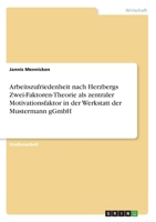 Arbeitszufriedenheit nach Herzbergs Zwei-Faktoren-Theorie als zentraler Motivationsfaktor in der Werkstatt der Mustermann gGmbH (German Edition) 3346039412 Book Cover