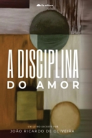 A DISCIPLINA DO AMOR (Portuguese Edition) B0H2QKDBFH Book Cover