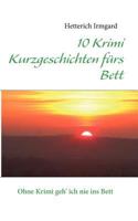 10 Krimi Kurzgeschichten fürs Bett: Ohne Krimi geh' ich nie ins Bett 3842379072 Book Cover