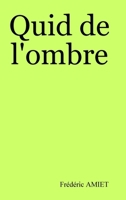 Quid de l'ombre (French Edition) 1409216659 Book Cover