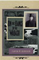 On the Banks of the Wabash: The Life and Music of Paul Dresser 0871951665 Book Cover