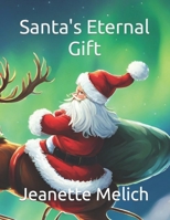 Santa's Eternal Gift: The Unique Journey Of Magical Snowflake B0CNS6N3FW Book Cover